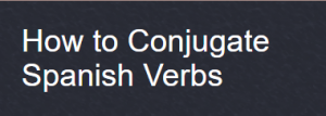 موقع How to Conjugate Spanish Verbs